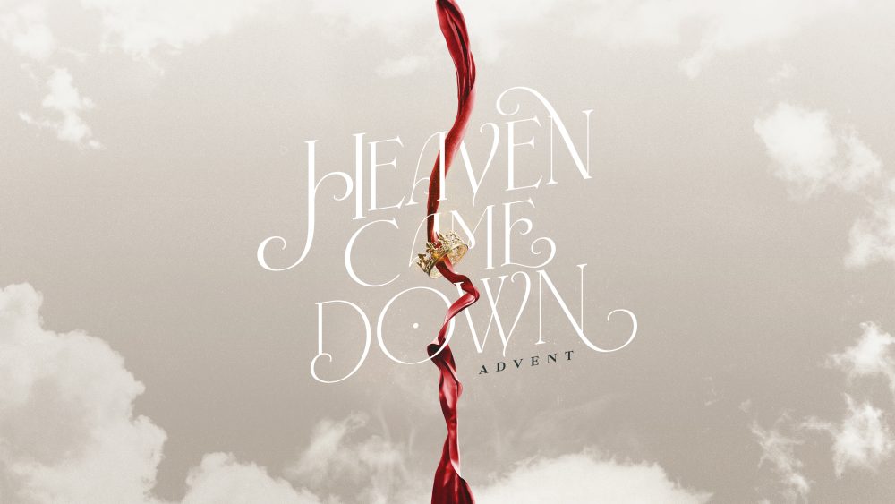 Heaven Came Down - Advent