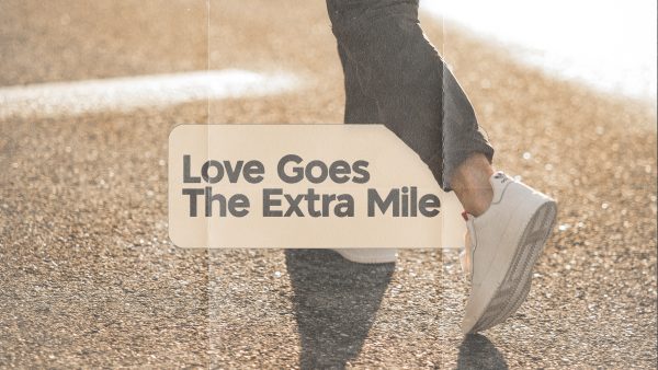 Love Goes The Extra Mile