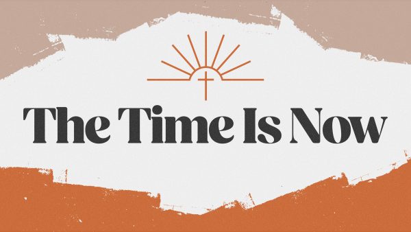 The Time Is Now